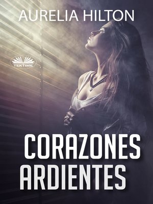 cover image of Corazones Ardientes